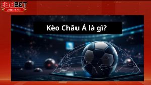 Giới thiệu kèo châu á 388bet